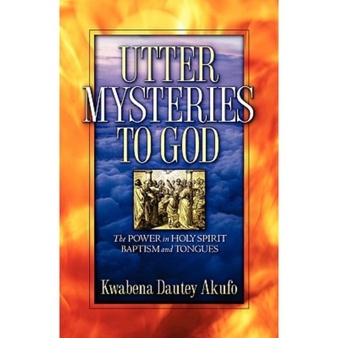 Utter Mysteries to God Paperback, Xulon Press