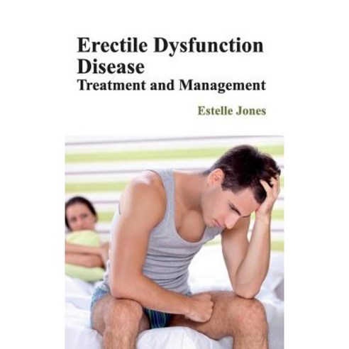 Erectile Dysfunction Disease: Treatment and Management Hardcover, Foster Academics