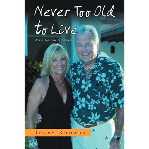 Never Too Old to Live: Always Too Young Too Die Paperback, Xlibris Corporation