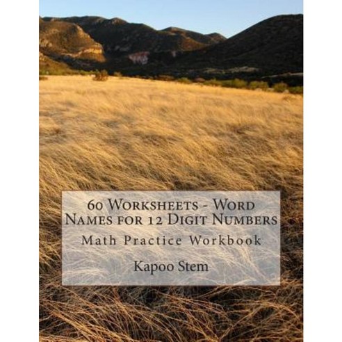 60 Worksheets - Word Names for 12 Digit Numbers: Math Practice Workbook Paperback, Createspace