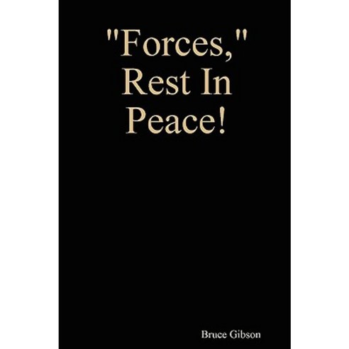 Forces Rest in Peace! Paperback, Lulu.com
