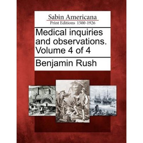 Medical Inquiries and Observations. Volume 4 of 4 Paperback, Gale Ecco, Sabin Americana