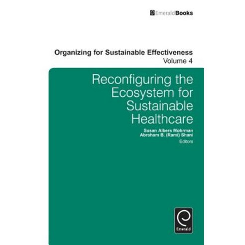 Reconfiguring the Ecosystem for Sustainable Healthcare Hardcover, Emerald Group Publishing