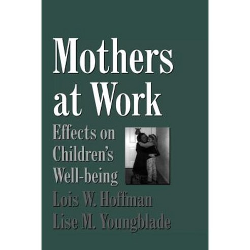 Mothers at Work: Effects on Children''s Well-Being Paperback, Cambridge University Press