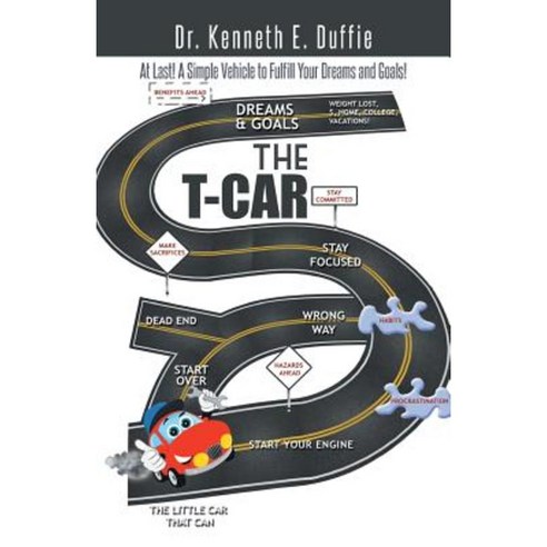 The T-Car: At Last a Simple Vehicle to Fulfill Your Dreams and Goals! Paperback, Trafford Publishing