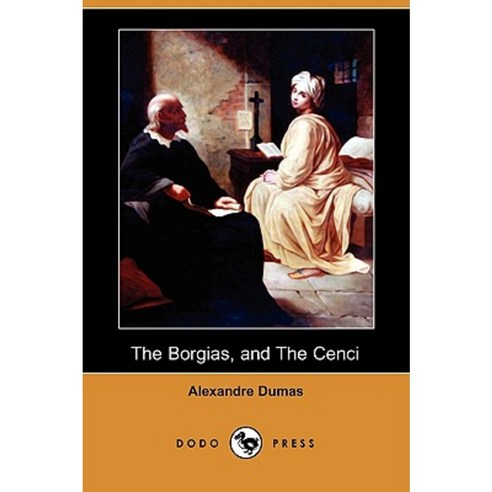 The Borgias and the Cenci (Dodo Press) Paperback, Dodo Press
