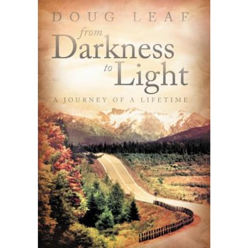 From Darkness to Light: A Journey of a Lifetime Hardcover, WestBow Press