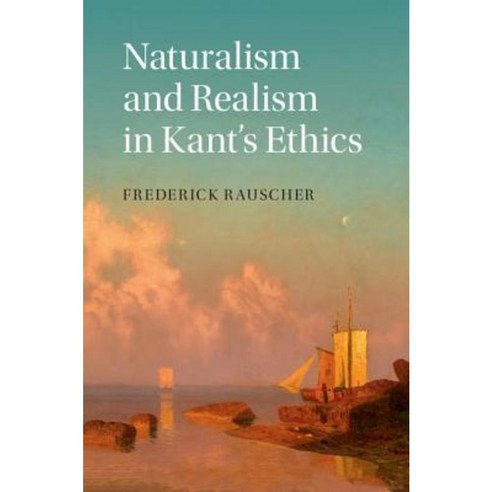 Naturalism and Realism in Kant''s Ethics Hardcover, Cambridge ...