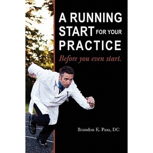 A Running Start for Your Practice: Before You Even Start Paperback, Outskirts Press