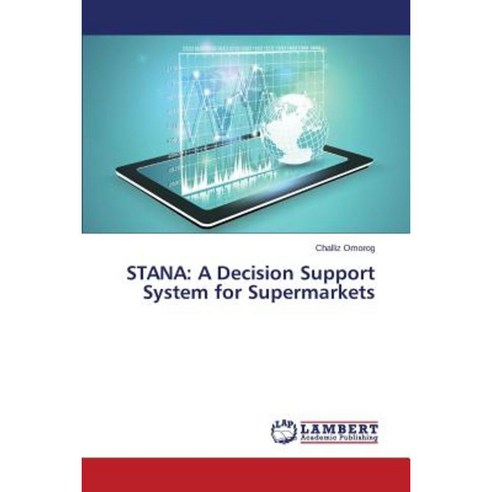 Stana: A Decision Support System for Supermarkets Paperback, LAP Lambert Academic Publishing