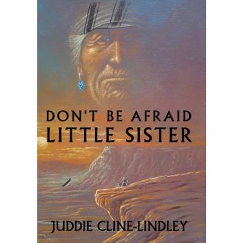 Don''t Be Afraid Little Sister Hardcover, Trafford Publishing