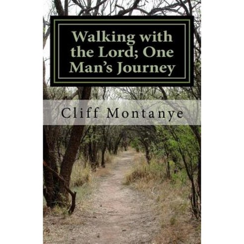 Walking with the Lord; One Man''s Journey Paperback, Clifford Montanye