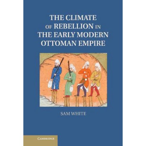 The Climate of Rebellion in the Early Modern Ottoman Empire Hardcover, Cambridge University Press