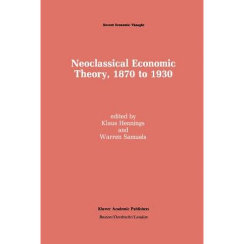 Neoclassical Economic Theory 1870 to 1930 Paperback, Springer