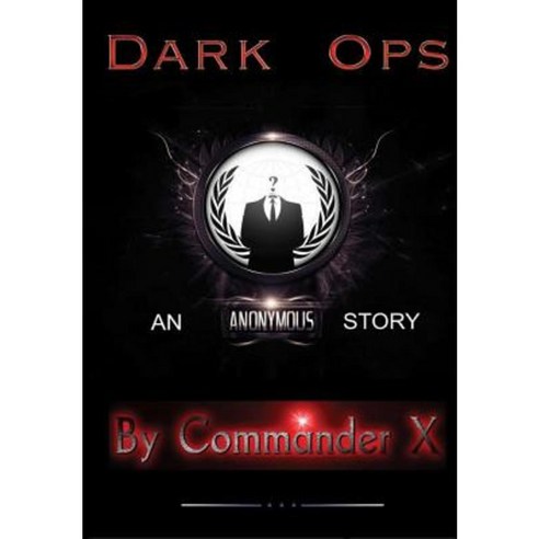 Dark Ops: An Anonymous Story Hardcover, Lulu.com