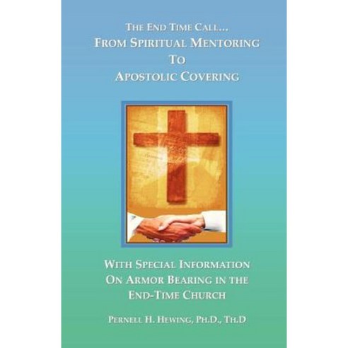 The End-Time Call from Spiritual Mentoring to Apostolic Covering Paperback, Sanctuary Kingdom Keys