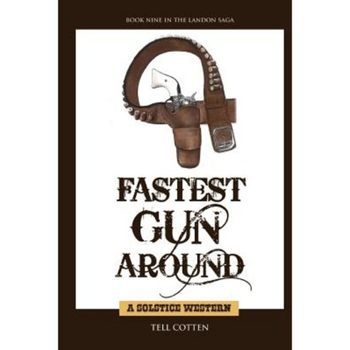 Fastest Gun Around Paperback, Solstice Publishing