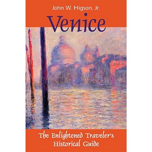 Venice: The Enlightened Traveler''s Historical Guide Paperback, Half Full Press