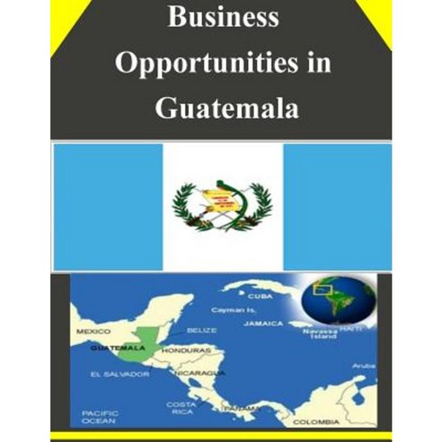Business Opportunities in Guatemala Paperback, Createspace