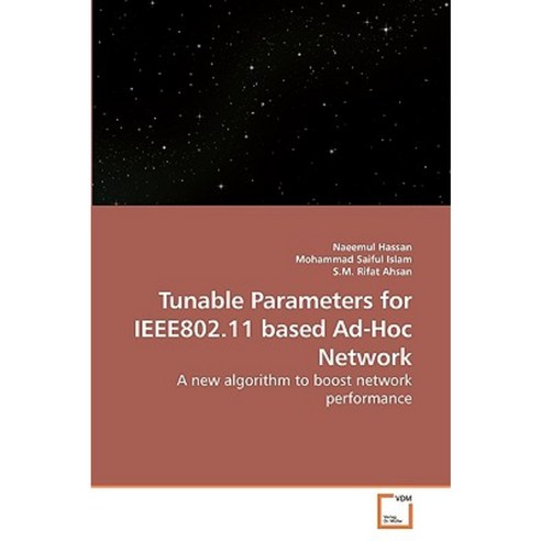 Tunable Parameters for Ieee802.11 Based Ad-Hoc Network Paperback, VDM Verlag