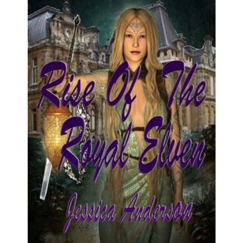 Rise of the Royal Elven Paperback, Createspace