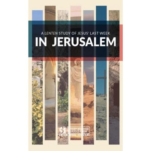 In Jerusalem: A Lenten Study of Jesus'' Last Week Paperback, Life Bible Study, LLC.