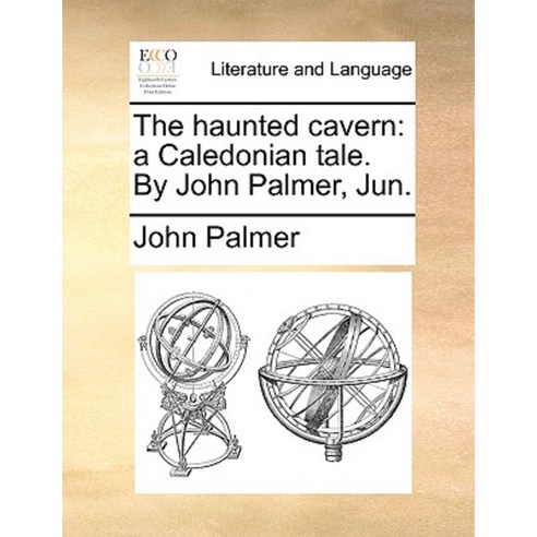 The Haunted Cavern: A Caledonian Tale. by John Palmer Jun. Paperback, Gale Ecco, Print Editions