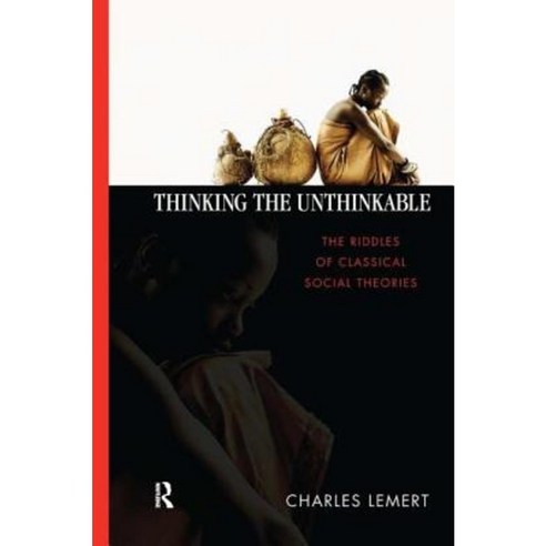 Thinking the Unthinkable: The Riddles of Classical Social Theories Hardcover, Paradigm Publishers