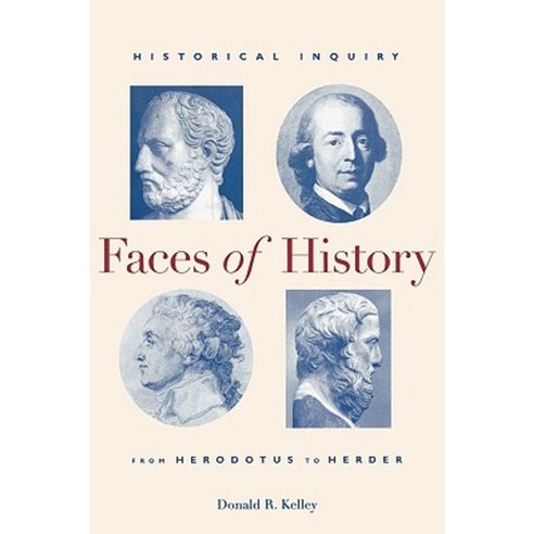 Faces of History: Historical Inquiry from Herodotus to Herder Paperback, Yale University Press