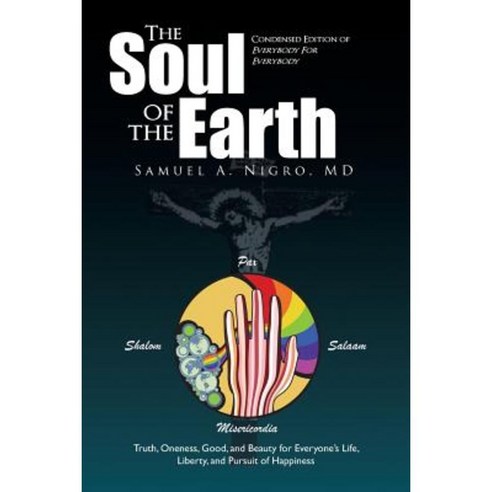 The Soul of the Earth: Condensed Version of Everybody for Everybody Paperback, Xlibris