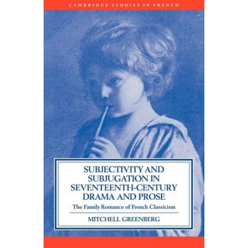 Subjectivity and Subjugation in Seventeenth-Century Drama and Prose, Cambridge University Press