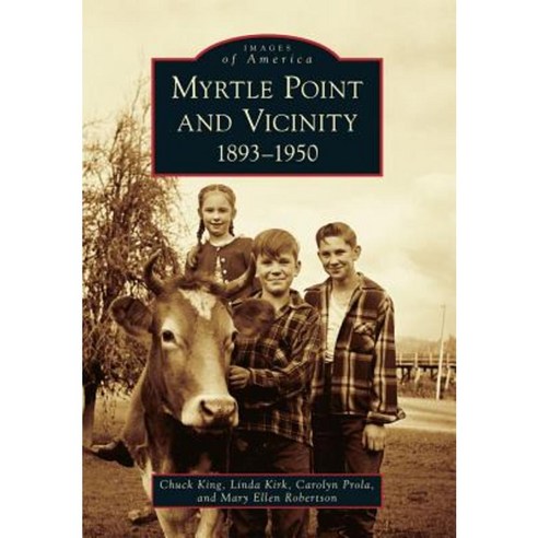 Myrtle Point and Vicinity 1893-1950 Paperback, Arcadia Publishing (SC)