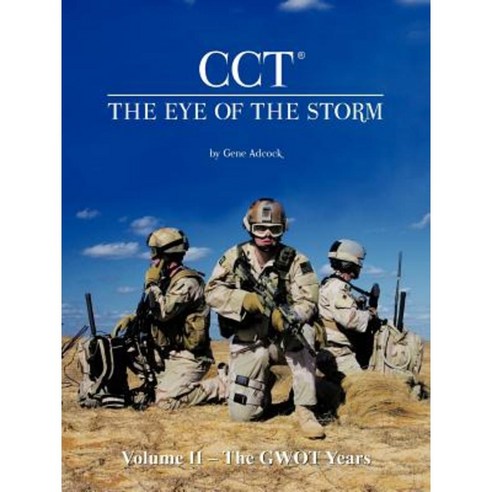 Cct-The Eye of the Storm: Volume II - The Gwot Years Paperback, Authorhouse
