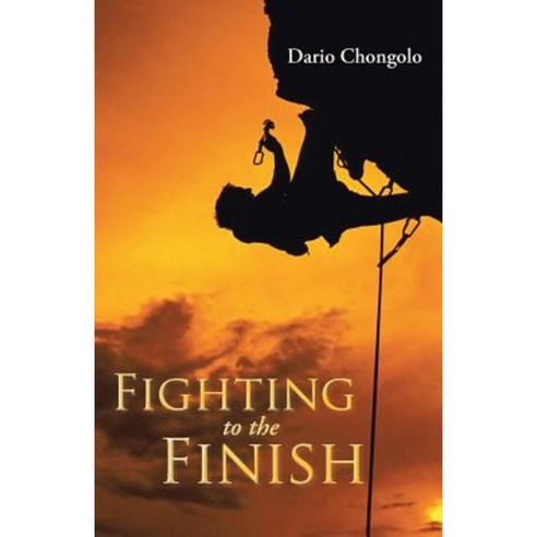 Fighting to the Finish Paperback, WestBow Press