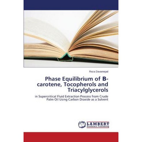 Phase Equilibrium of -Carotene Tocopherols and Triacylglycerols Paperback, LAP Lambert Academic Publishing