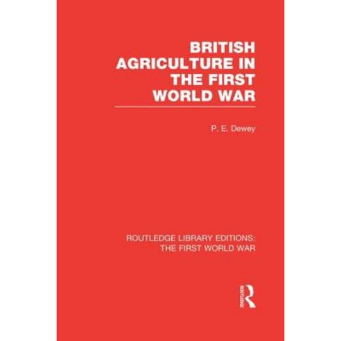 British Agriculture in the First World War (Rle the First World War) Paperback, Routledge