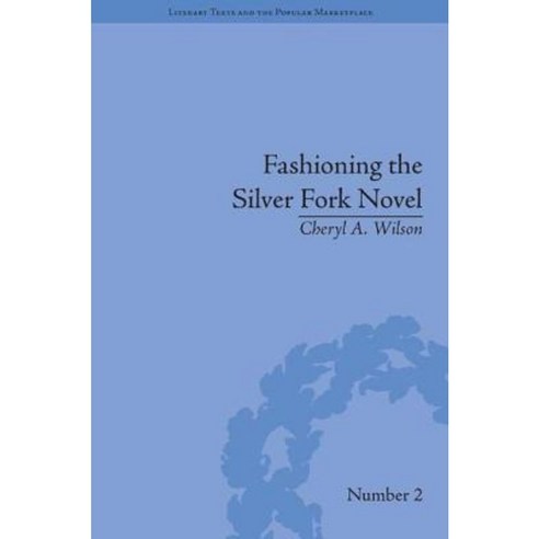 Fashioning the Silver Fork Novel Hardcover, Routledge