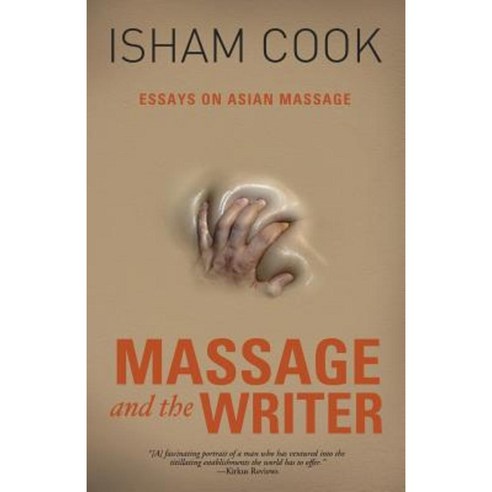 Massage and the Writer: Essays on Asian Massage Paperback, Isham Cook