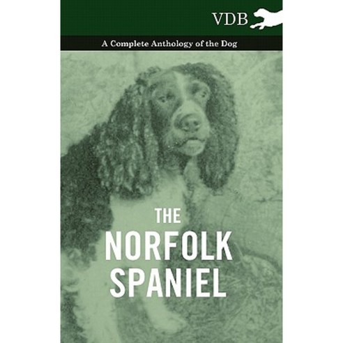 The Norfolk Spaniel - A Complete Anthology of the Dog Paperback, Vintage Dog Books