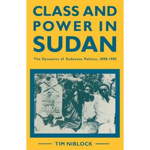 Class and Power in Sudan: The Dynamics of Sudanese Politics 1898-1985 Paperback, Palgrave MacMillan