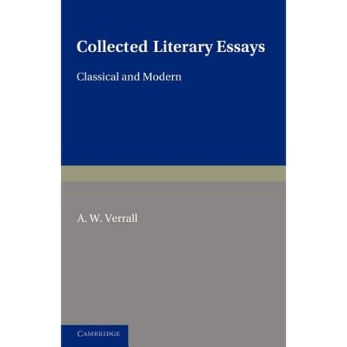 Collected Literary Essays:Classical and Modern, Cambridge University Press