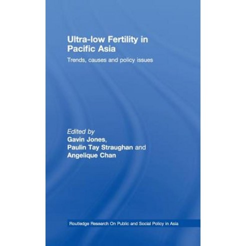 Ultra-Low Fertility in Pacific Asia: Trends Causes and Policy Dilemmas Hardcover, Routledge