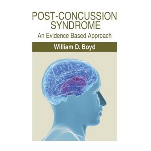 Post-Concussion Syndrome: An Evidence Based Approach Hardcover, Xlibris