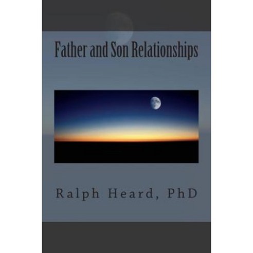 Father and Son Relationships Paperback, Createspace