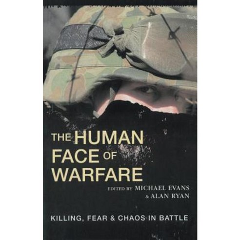 The Human Face of Warfare: Killing Fear and Chaos in Battle Paperback, Allen & Unwin Academic