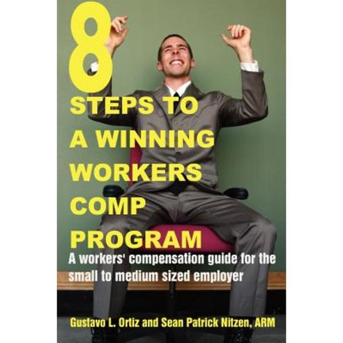 8 Steps to a Winning Workers Comp Program Paperback, Lulu.com