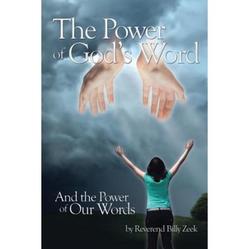 The Power of God''s Word and the Power of Our Words Paperback, Xlibris Corporation
