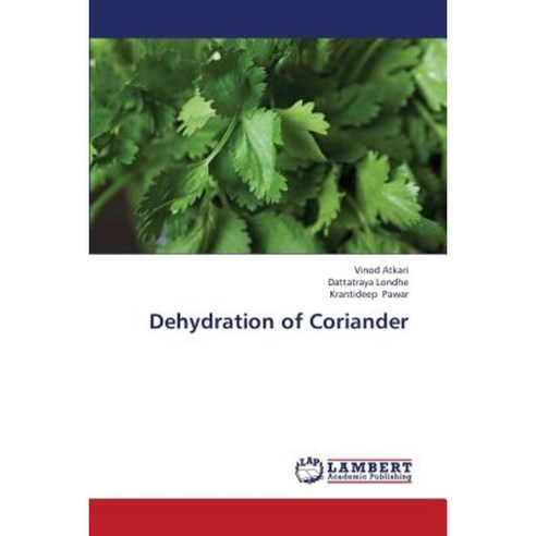 Dehydration of Coriander Paperback, LAP Lambert Academic Publishing