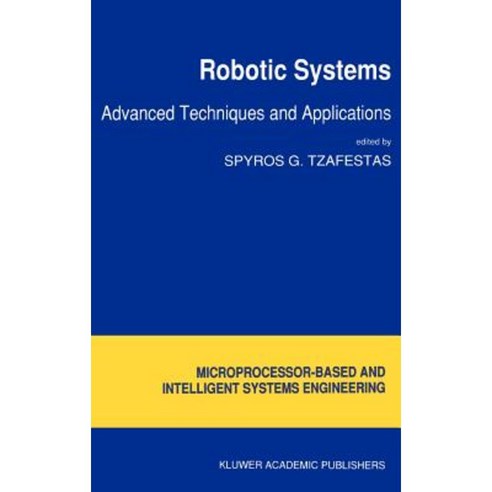 Robotic Systems: Advanced Techniques and Applications Hardcover, Springer