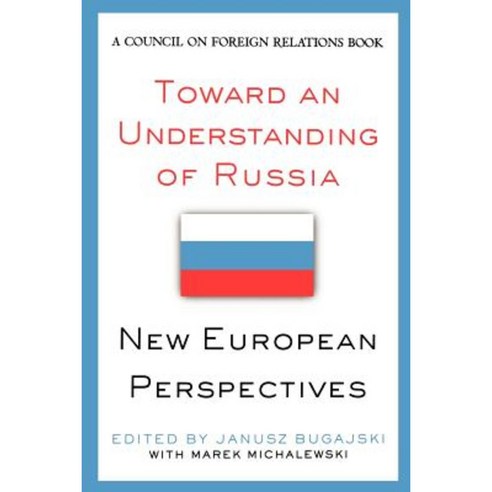 Toward an Understanding of Russia: New European Perspectives Paperback, Council on Foreign Relations Press